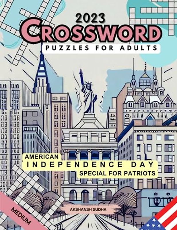 Crossword Puzzles For Adults(2023) - Akshansh Sudha: Independence Day Special Crosswords Puzzles (Medium) For American Patriots