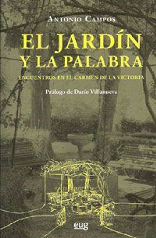 El jardín y la palabra : encuentros en el Carmen de la Victoria