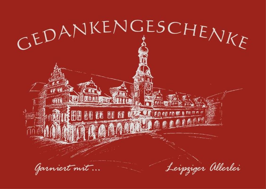 Gedankengeschenke - Garniert mit Leipziger Allerlei