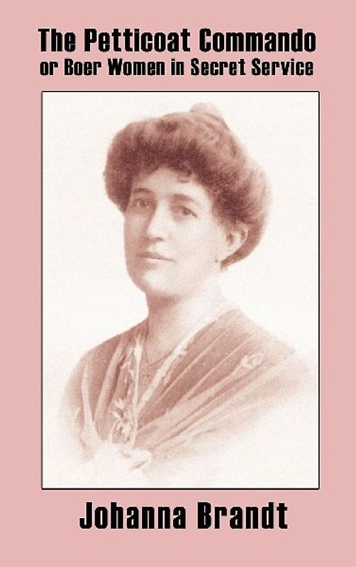 The Petticoat Commando, or Boer Women in Secret Service