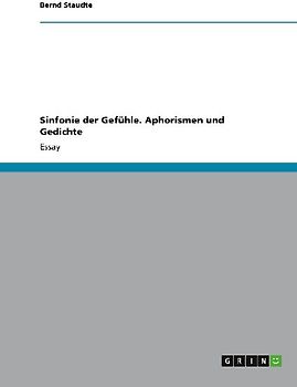 Sinfonie der Gefühle. Aphorismen und Gedichte