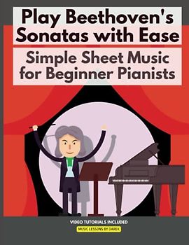 Play Beethoven's Sonatas with Ease | Simple Sheet Music for Beginner Pianists: Easy-to-Play Arrangements | Video Tutorials | For Kids Adults Seniors | ... Tempest Cuckoo | Ludwig van Beethoven
