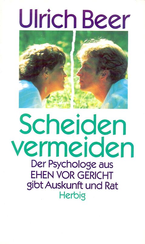 Scheiden vermeiden. Der Psychologe aus "Ehen vor Gericht" gibt Auskunft und Rat
