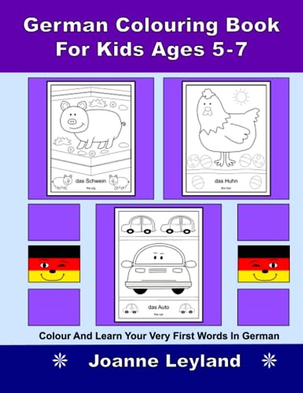 German Colouring Book For Kids Ages 5-7: Colour And Learn Your Very First Words In German