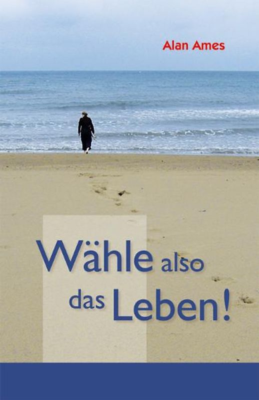 Wähle also das Leben!