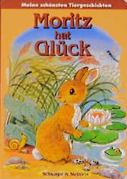 Moritz hat Glück. Meine schönsten Tiergeschichten