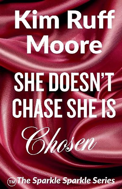 She Doesn't Chase, She Is Chosen