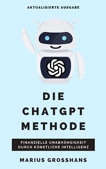 Die ChatGPT Methode: Finanzielle Unabhängigkeit durch künstliche Intelligenz