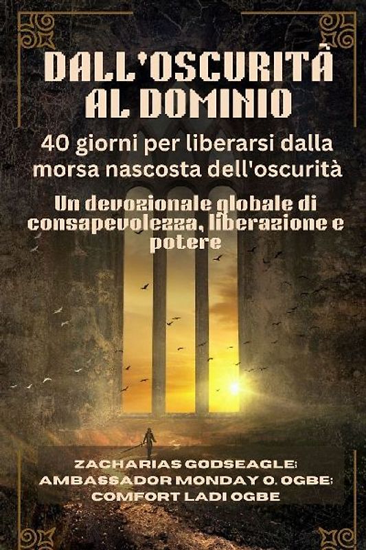 DALL'OSCURITÀ AL DOMINIO - 40 giorni per liberarsi dalla morsa nascosta dell'oscurità