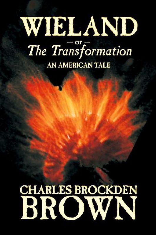 Wieland; or, the Transformation. An American Tale by Charles Brockden Brown, Fiction, Horror