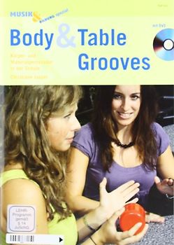 Body & Table Grooves. Körper- und Materialpercussion in der Schule. Ausgabe mit DVD.