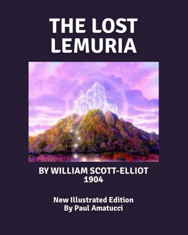 THE LOST LEMURIA: BY W. SCOTT-ELLIOT -1904
