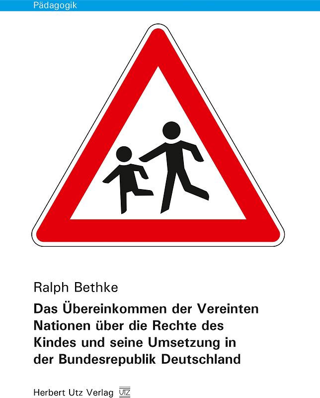 Das Übereinkommen der Vereinten Nationen über die Rechte des Kindes und seine Umsetzung in der Bundesrepublik Deutschland