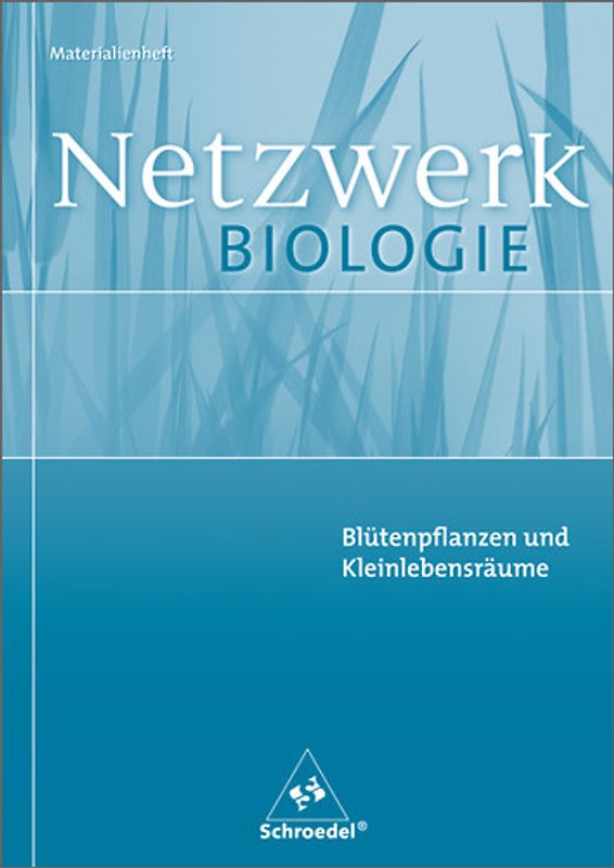 Netzwerk Biologie Materialienhefte. Materialienhefte / Blütenpflanzen und Kleinlebensräume