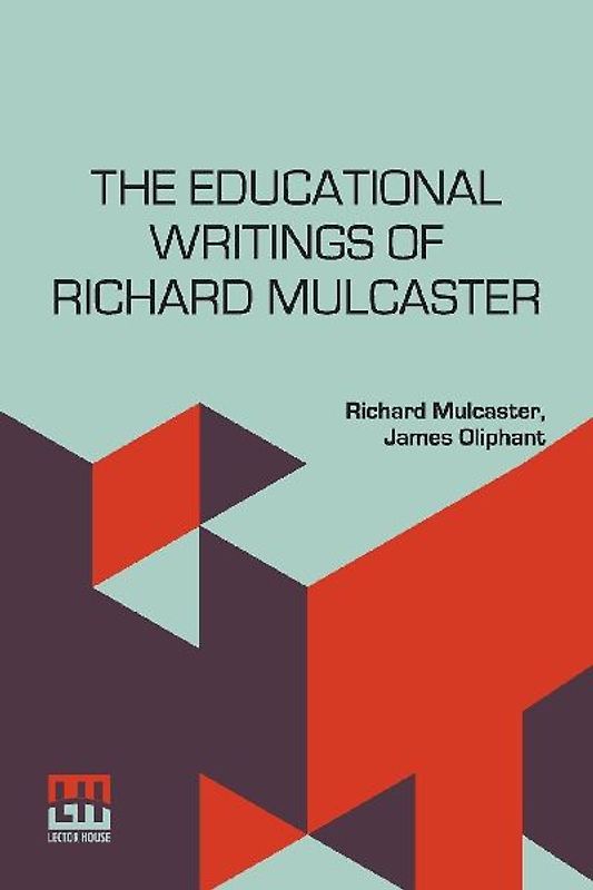 The Educational Writings Of Richard Mulcaster