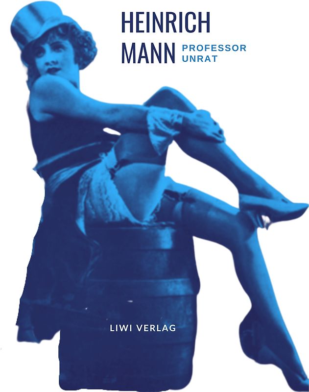 Heinrich Mann: Professor Unrat. Vollständige Neuausgabe