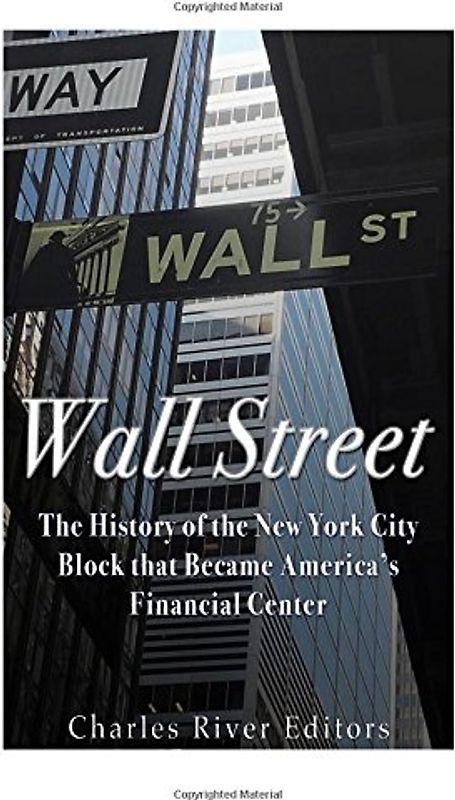 Wall Street: The History of the New York City Block that Became America’s Financial Center
