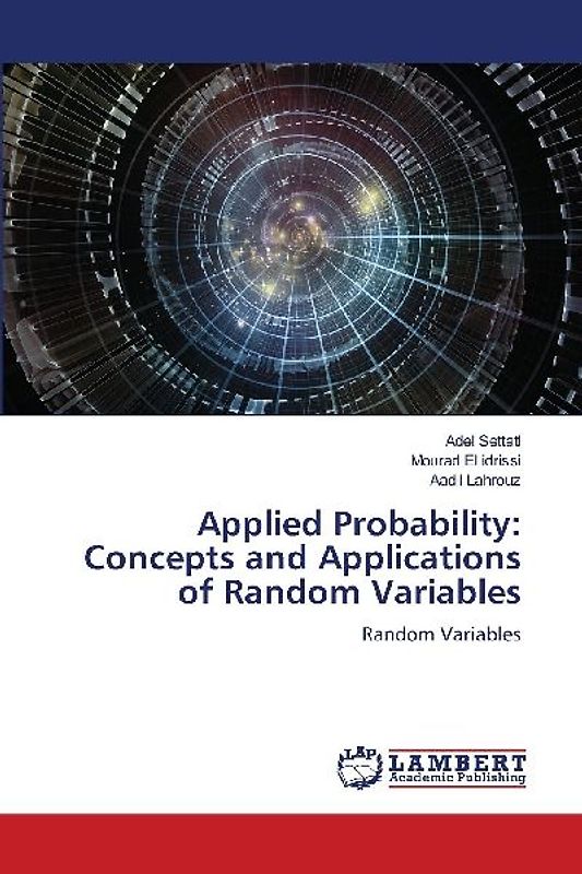 Applied Probability: Concepts and Applications of Random Variables