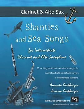 Shanties and Sea Songs for Intermediate Clarinet and Alto Saxophone: 26 traditional melodies arranged as exciting duets