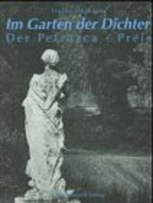 Im Garten der Dichter. Der Petrarca-Preis