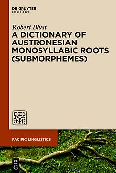 A Dictionary of Austronesian Monosyllabic Roots (Submorphemes)