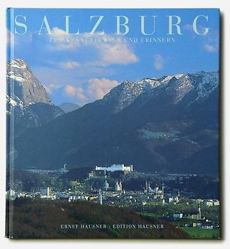 Salzburg, Stadt. Zum Kennenlernen und Erinnern