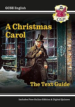 New GCSE English Text Guide - A Christmas Carol includes Online Edition & Quizzes: perfect for 2022 and 2023 exam revision (CGP GCSE English 9-1 Revision)