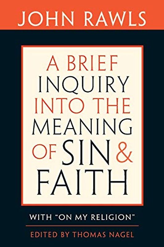 Brief Inquiry into the Meaning of Sin and Faith: With "On My Religion" - John Rawls