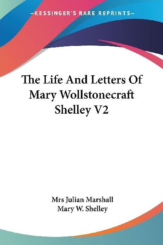 The Life And Letters Of Mary Wollstonecraft Shelley V2
