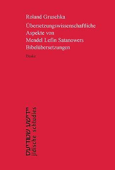 Übersetzungswissenschaftliche Aspekte von Mendel Lefin Satanowers Bibelübersetzungen