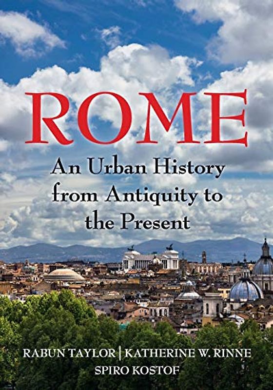 Rome: An Urban History from Antiquity to the Present