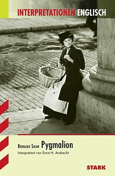 STARK Interpretationen Englisch - Shaw: Pygmalion