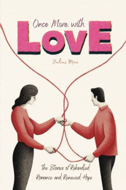 Once More, With Love: The Stories of Rekindled Romance and Renewed Hope
