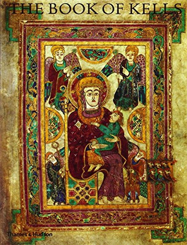 The Book of Kells: An Illustrated Introduction to the Manuscript in Trinity College, Dublin