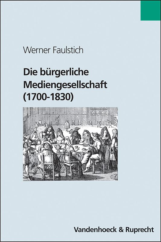 Die bürgerliche Mediengesellschaft (1700–1830)