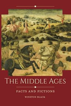 The Middle Ages: Facts and Fictions (Historical Facts and Fictions)