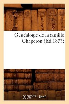 Généalogie de la Famille Chaperon (Éd.1873)