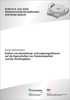 Einfluss von Herstellungs- und Lagerungsfaktoren auf die Eigenschaften von Trockeneispellets und das Strahlergebnis