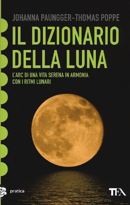 Il dizionario della luna. L'abc di una vita serena in armonia con i ritmi lunari