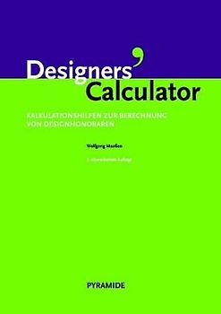 Designer's Calculator. Kalkulationshilfen zur Berechnung von Designhonoraren