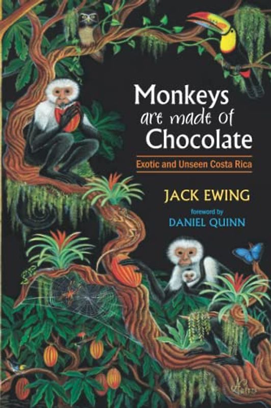 Monkeys Are Made of Chocolate: Exotic and Unseen Costa Rica