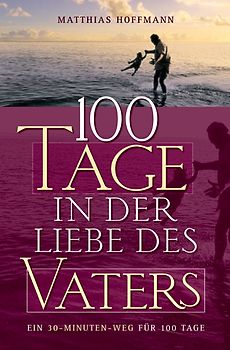 100 Tage in der Liebe des Vaters