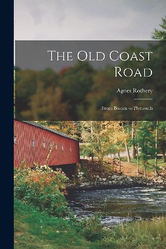 The Old Coast Road: From Boston to Plymouth