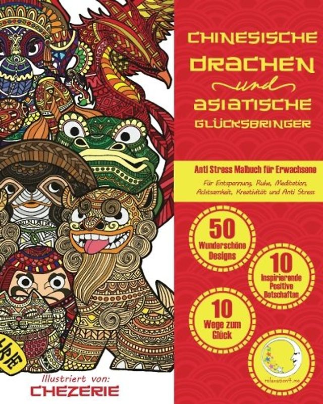 ANTI STRESS Malbuch für Erwachsene: Chinesische Drachen und Asiatische Glücksbringer (Fantastische Fantasy Mandalas & Motive für Männer & Frauen zur Entspannung, Achtsamkeit & Meditation, Band 1)