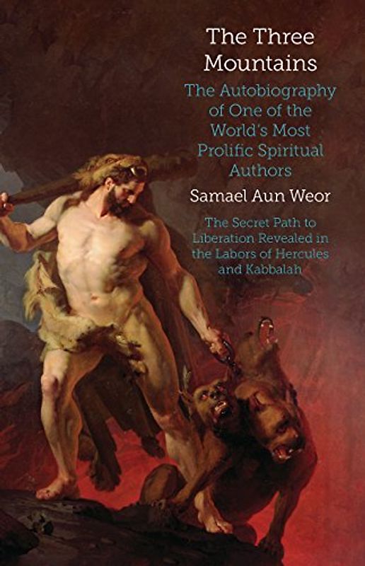 The Three Mountains: The Autobiography of One of the World: Gnosis, Kabbalah, and the Sexual Mysteries of the Secret Path to Liberation (Timeless Gnostic Wisdom)