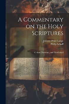 A Commentary on the Holy Scriptures: Critical, Doctrinal, and Homiletical
