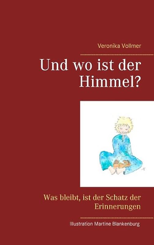 Und wo ist der Himmel?. Was bleibt, ist der Schatz der Erinnerungen