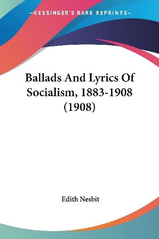 Ballads And Lyrics Of Socialism, 1883-1908 (1908)