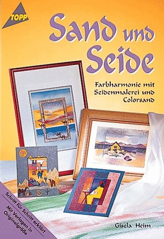Sand und Seide. Farbharmonie mit Seidenmalerei und Colorsand