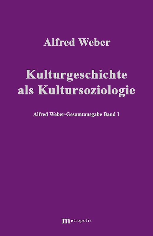 Alfred Weber Gesamtausgabe / Kulturgeschichte als Kultursoziologie